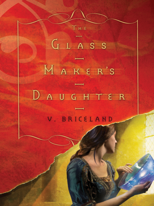 Title details for The Glass Maker's Daughter by V. Briceland - Available
